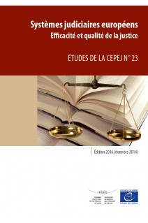 Systèmes judiciaires européens - Edition 2016 (données 2014). Efficacité et qualité de la justice