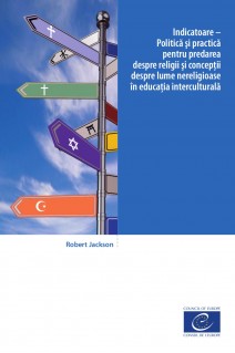 Indicatoare – Politică şi practică pentru predarea despre religii şi concepţii despre lume nereligioase în educaţia interculturală (Signposts version roumaine)