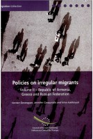 Policies on irregular migrants - Volume II: Republic of Armenia, Greece and Russian Federation