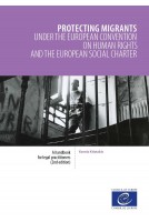 PDF - Protecting migrants under the European Convention on Human Rights and the European Social Charter (2nd edition)