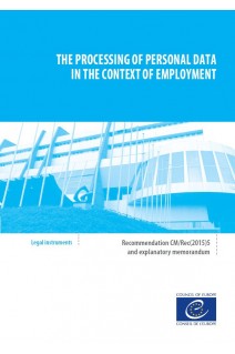 The processing of personal data in the context of employment – Recommendation CM/Rec(2015)5 and explanatory report