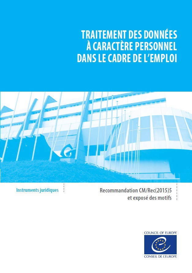 PDF - Traitement des données à caractère personnel dans le cadre de l'emploi - Recommandation CM/Rec(2015)5 et exposé des motifs