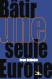 Bâtir une seule Europe - Articles et discours choisis (2002-2004)