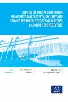 Council of Europe Convention on an Integrated Safety, Security and Service Approach at Football Matches and Other Sport Events and explanatory report (CETS No. 218) 