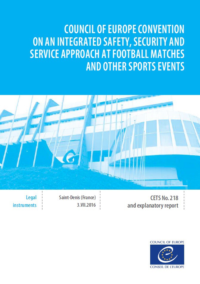 Council of Europe Convention on an Integrated Safety, Security and Service Approach at Football Matches and Other Sport Events and explanatory report (CETS No. 218) 
