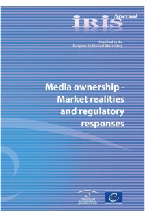 IRIS Special - Media ownership - Market realities and regulatory responses