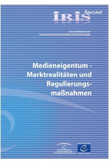 IRIS Spezial - Medieneigentum - Marktrealitäten und Regulierungsmaßnahmen
