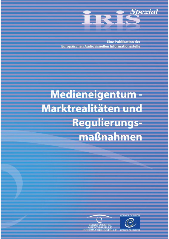 IRIS Spezial - Medieneigentum - Marktrealitäten und Regulierungsmaßnahmen