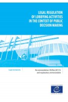 Legal regulation of lobbying activities in the context of public decision making (Recommendation CM/Rec(2017)2 and explanatory memorandum)