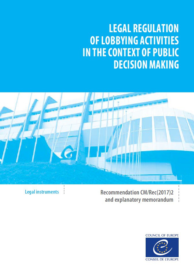 Legal regulation of lobbying activities in the context of public decision making (Recommendation CM/Rec(2017)2 and explanatory memorandum)
