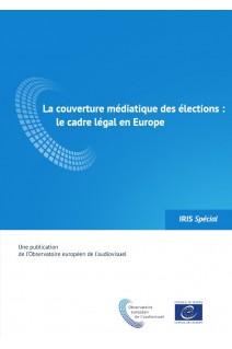 IRIS Spécial - La couverture médiatique des élections: le cadre légal en Europe