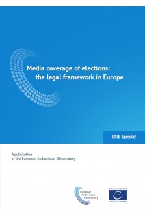 IRIS Special - Media coverage of elections: the legal framework in Europe