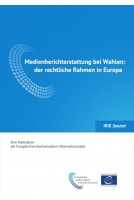 IRIS Spezial - Medienberichterstattung bei Wahlen: der rechtliche Rahmen in Europa