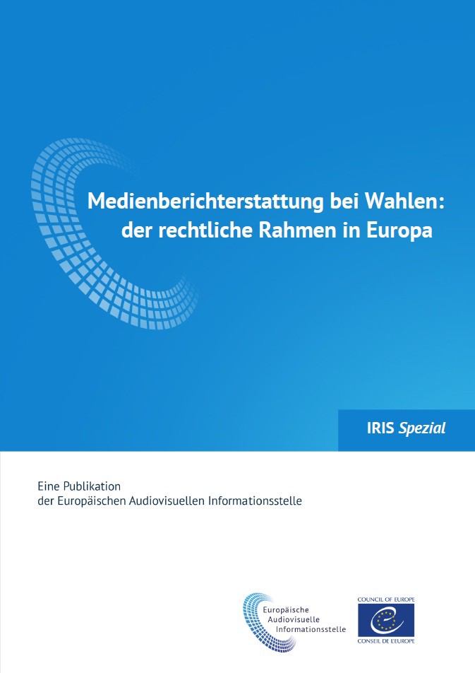 IRIS Spezial - Medienberichterstattung bei Wahlen: der rechtliche Rahmen in Europa