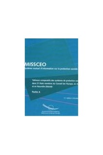 MISSCEO - Tableaux comparatifs des systèmes de protection sociale dans 21 Etats membres du Conseil de l'Europe, en Australie, en Nouvelle-Zélande et au Canada - 11ème édition - PARTIE A