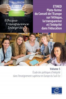 PDF - ETINED - Plate-forme du Conseil de l’Europe sur l’éthique, la transparence et l’intégrité dans l’éducation - Volume 5 - Étude des politiques d’intégrité dans l’enseignement supérieur en Europe du Sud-Est