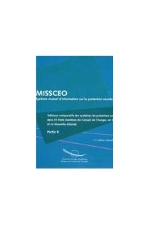 MISSCEO - Tableaux comparatifs des systèmes de protection sociale dans 21 Etats membres du Conseil de l'Europe, en Australie, en Nouvelle-Zélande et au Canada - 11ème édition - PARTIE B