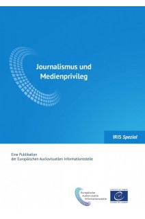 IRIS Spezial - Journalismus und Medienprivileg