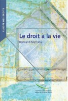 Europe des droits : Le droit à la vie - Le droit à la vie dans les jurisprudences constitutionnelles et conventionnelles européennes