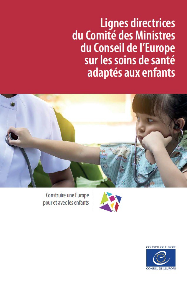 Lignes directrices du Comité des Ministres du Conseil de l’Europe sur les soins de santé adaptés aux enfants