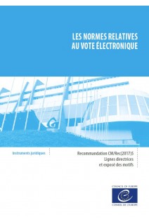 Les normes relatives au vote électronique - Recommandation CM/Rec(2017)5, Lignes directrices et exposé des motifs