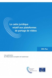 IRIS Plus - Le cadre juridique relatif aux plateformes de partage de vidéos