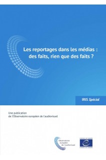 IRIS Spécial - Les reportages dans les médias : des faits, rien que des faits ?