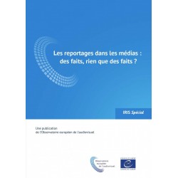 IRIS Spécial - Les reportages dans les médias : des faits, rien que des faits ?