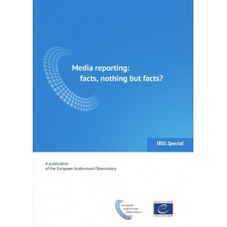 IRIS Special - Media reporting: facts, nothing but facts?