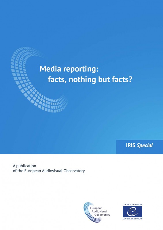 IRIS Special - Media reporting: facts, nothing but facts?