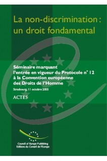 PDF - La non-discrimination : un droit fondamental - Actes du Séminaire marquant l'entrée en vigueur du Protocole n° 12 à la Convention européenne des Droits de l'Homme, Strasbourg, octobre 2005