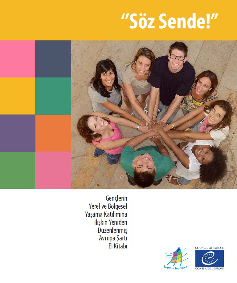 PDF - Söz Sende! - Gençlerin Yerel ve Bölgesel Yaşama Katılımına İlişkin Yeniden Düzenlenmiş Avrupa Şartı El Kitabı (Have Your Say! Turkish version)