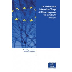Les relations entre le Conseil de l’Europe et l’Union européenne - Vers un partenariat stratégique ?