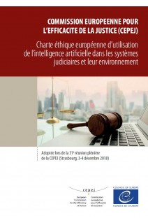 Charte éthique européenne d’utilisation de l’intelligence artificielle dans les systèmes judiciaires et leur environnement