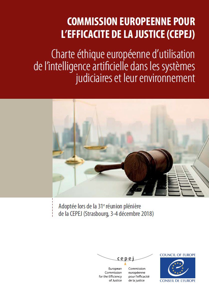 Charte éthique européenne d’utilisation de l’intelligence artificielle dans les systèmes judiciaires et leur environnement