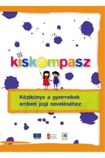 PDF - Kiskompasz - Kézikönyv a gyermekek emberi jogi neveléséhez (Compasito Hungarian version)