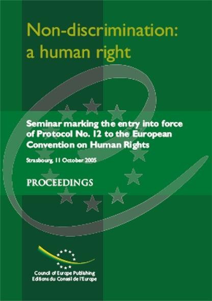 PDF - Non-discrimination: a human right - Proceedings, Seminar marking the entry into force of Protocol No. 12 to the European Convention on Human Rights, Strasbourg, October 2005