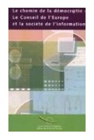 Les chemins de la démocr@tie - Le Conseil de l'Europe et la société de l'information