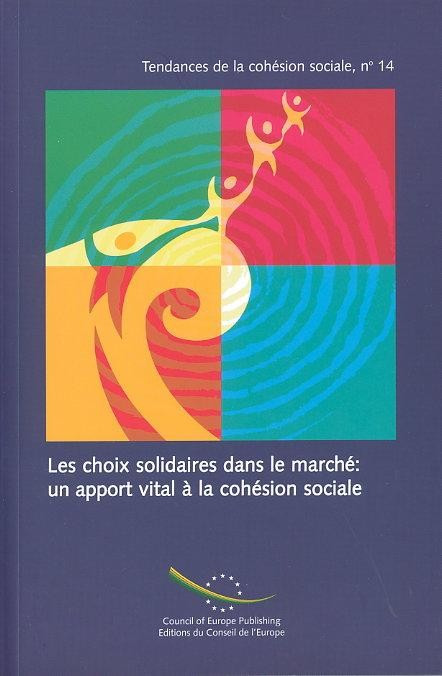 Les choix solidaires dans le marché: un apport vital à la cohésion sociale (Tendances de la cohésion sociale n° 14)