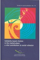 Solidarity-based choices in the market-place: a vital contribution to social cohesion (Trends in social cohesion No. 14)
