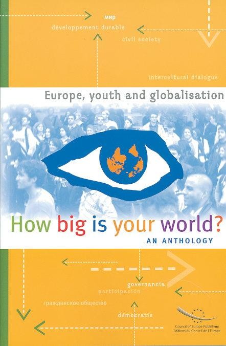 How big is your world? - Europe, Youth and Globalisation - An anthology