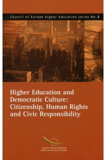 Higher Education and Democratic Culture: Citizenship, Human Rights and Civic Responsibility (Council of Europe higher education series No.8)