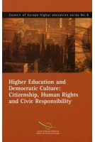 Higher Education and Democratic Culture: Citizenship, Human Rights and Civic Responsibility (Council of Europe higher education series No.8)