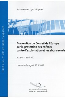 Convention du Conseil de l'Europe sur la protection des enfants contre l'exploitation et les abus sexuels et rapport explicatif, Lanzarote (Espagne), 25.X.2007, STCE n°201