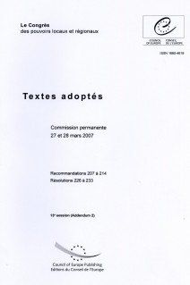 Congrès des pouvoir locaux and régionaux - Textes adoptés - Commission permanente 27 et 28 mars 2007 - Recommandations 207 à 214, Résolutions 226 à 233 - 13e session (Addendum 2)