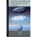 Security and democracy under pressure from violence