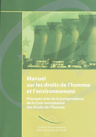 PDF - Manuel sur les droits de l'homme et l'environnement - Principes tirés de la jurisprudence de la Cour européenne des Droits de l'Homme