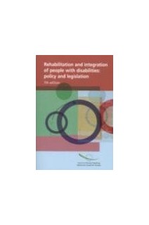 Rehabilitation and integration of people with disabilities: policy and legislation - 7th edition
