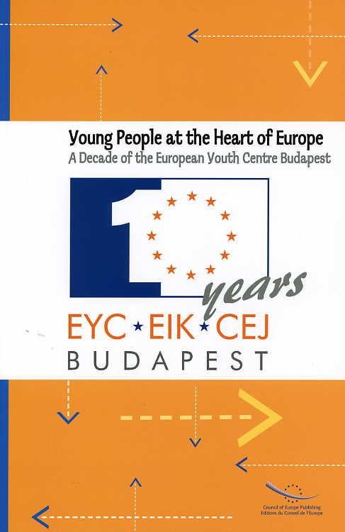 Young people at the Heart of Europe - A decade of the European Youth Centre Budapest