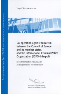 Co-operation against terrorism between the Council of Europe and its member states, and the International Criminal Police Organization (ICPO-Interpol) - Recommendation Rec(2007)1 and explanatory memorandum